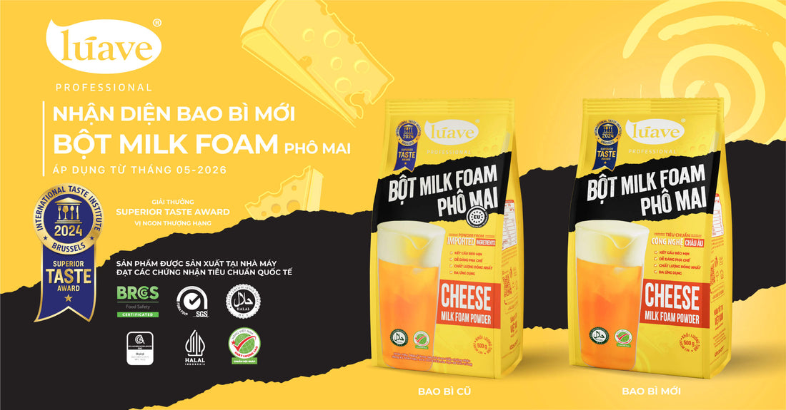 THÔNG BÁO THAY ĐỔI BAO BÌ SẢN PHẨM BỘT MILK FOAM PHÔ MAI LÚAVE PROFESSIONAL 05/2026