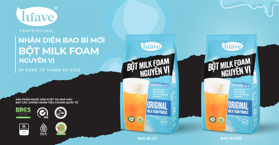 THÔNG BÁO THAY ĐỔI BAO BÌ SẢN PHẨM BỘT MILK FOAM NGUYÊN VỊ LÚAVE PROFESSIONAL 05/2026